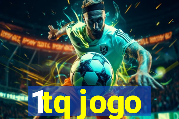 1tq jogo